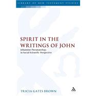 Spirit in the Writings of John Johannine Pneumatology in Social-Scientific Perspective by Gates Brown, Tricia, 9780567084422