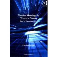 Muslim Marriage in Western Courts : Lost in Transplantation by Fournier, Pascale, 9781409404422