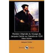Relation Originale Du Voyage De Jacques Cartier Au Canada En 1534 by Cartier, Jacques; Rame, Alfred; Michelant, Henri-victor, 9781409954422