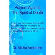 Prayers Against the Spirit of Death by Anderson, Alisha, 9781505294422