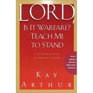 Lord, Is It Warfare? Teach Me to Stand A Devotional Study on Spiritual Victory by ARTHUR, KAY, 9781578564422