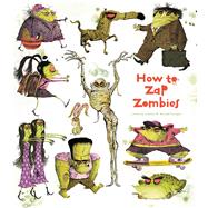 How to Zap Zombies by Leblanc, Catherine; Garrigue, Roland, 9781608874422