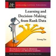 Learning and Decision-making from Rank Data by Xia, Lirong, 9781681734422