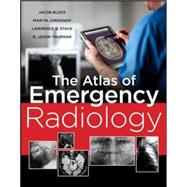 Atlas of Emergency Radiology by Block, Jake; Jordanov, Martin; Stack, Lawrence; Thurman, R. Jason, 9780071744423