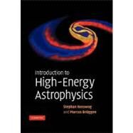 Introduction to High-Energy Astrophysics by Stephan Rosswog , Marcus Brüggen, 9780521674423