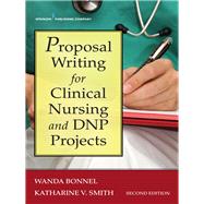 Proposal Writing for Clinical Nursing and Dnp Projects by Bonnel, Wanda, Ph.D.; Smith, Katharine V., Ph.D., RN, 9780826144423