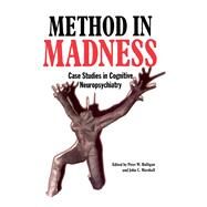 Method In Madness: Case Studies In Cognitive Neuropsychiatry by Halligan,Peter W., 9780863774423