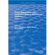 Insect Suppression with Controlled Release Pheromone Systems: Volume II by Kydonieus,A.F., 9781315894423
