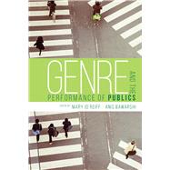 Genre and the Performance of Publics by Reiff, Mary Jo; Bawarshi, Anis, 9781607324423
