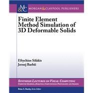 Finite Element Simulation of 3d Deformable Solids by Sifakis, Eftychios; Barbic, Jernej, 9781627054423