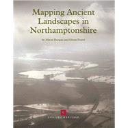 Mapping Ancient Landscapes in Northamptonshire by Deegan, Alison; Foard, Glenn, 9781905624423