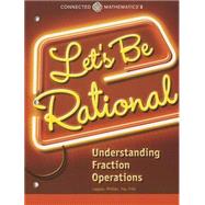 Connected Mathematics 3 Student Edition Grade 6: Let's Be Rational: Understanding Fraction Operations by Prentice Hall, 9780133274424
