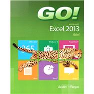 GO! with Microsoft Excel 2013 Brief by Gaskin, Shelley; Vargas, Alicia, 9780133414424