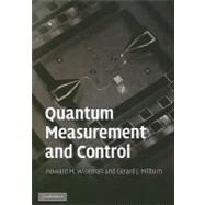 Quantum Measurement and Control by Howard M. Wiseman , Gerard J. Milburn, 9780521804424