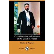 Count Hannibal : A Romance of the Court of France by WEYMAN STANLEY J, 9781406584424