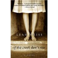 If the Creek Don't Rise by Weiss, Leah, 9781432844424