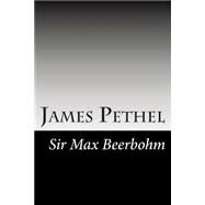 James Pethel by Beerbohm, Max, Sir, 9781502754424