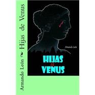 Hijas de Venus/ Daughters of Venus by Len, Armando; Delgado, Eduardo Tito, 9781522934424