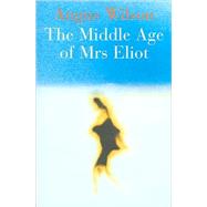 The Middle Age of Mrs Eliot by Wilson, Angus, 9781842324424