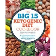 The Big 15 Ketogenic Diet Cookbook by Peterson, Megan Flynn, 9781939754424