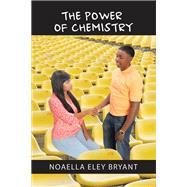 The Power of Chemistry by Bryant, Noaella Eley, 9781984514424
