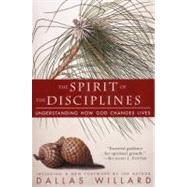 The Spirit of the Disciplines: Understanding How God Changes Lives by Willard, Dallas, 9780060694425