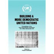 Building a More Democratic United Nations: Proceedings of CAMDUN-1 by Barnaby,Frank;Barnaby,Frank, 9780714634425