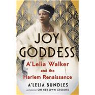 Joy Goddess A'Lelia Walker and the Harlem Renaissance by Bundles, A'Lelia, 9781416544425