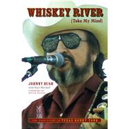 Whiskey River Take My Mind by Bush, Johnny; Mitchell, Rick; Nelson, Willie, 9781477314425