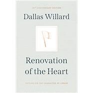 Renovation of the Heart: Putting on the Character of Christ by Willard, Dallas, 9781641584425