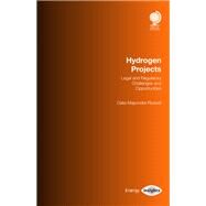 Hydrogen Projects Legal and Regulatory Challenges and Opportunities by Majumder-Russell, Dalia, 9781787424425