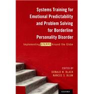 Systems Training for Emotional Predictability and Problem Solving for Borderline Personality Disorder Implementing STEPPS Around the Globe by Black, Donald W.; Blum, Nancee, 9780199384426