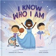 I Know Who I Am A Joyful Affirmation of Your God-Given Identity by Williamson, Dorena; SanMar, Dana, 9780593234426