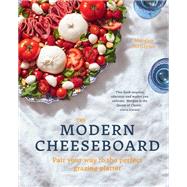 The Modern Cheeseboard Pair your way to the perfect grazing platter by McGlynn, Morgan, 9780711274426