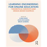 Learning Engineering for Online Education: Theoretical Contexts and Design-Based Examples by Dede; Chris, 9780815394426