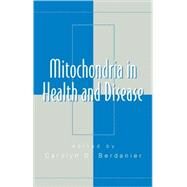 Mitochondria in Health and Disease by Berdanier; Carolyn D., 9780824754426