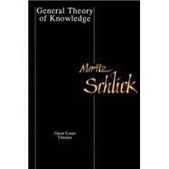 General Theory of Knowledge by Schlick, Moritz; Blumberg, Albert E.; Feigl, H., 9780875484426