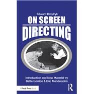 On Screen Directing by Dmytryk, Edward; Gordon, Bette; Mendelsohn, Eric, 9781138584426