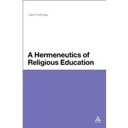 A Hermeneutics of Religious Education by Aldridge, David, 9781441114426
