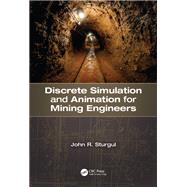 Discrete Simulation and Animation for Mining Engineers by John Sturgul, 9781482254426