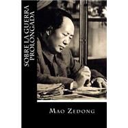 Sobre la guerra prolongada/ On Protracted War by Mao, Tse-tung; Montoto, Natalie, 9781523904426