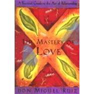 The Mastery of Love by RUIZ, DON MIGUELMILLS, JANET, 9781878424426