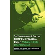 Self-assessment for the MRCP Part 2 Written Paper Volume 3 Data Interpretation by Bajaj, Narinder; Bajaj, Balwinder; Meeran, Karim; Beynon, Huw, 9780632064427