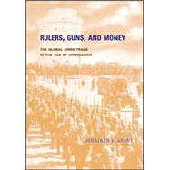 Rulers, Guns, and Money by Grant, Jonathan A., 9780674024427