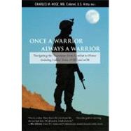 Once a Warrior, Always a Warrior : Navigating the Transition from Combat to Home--Including Combat Stress, PTSD, and MTBI by Hoge, Charles, 9780762754427
