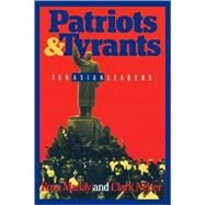 Patriots and Tyrants Ten Asian Leaders by Marlay, Ross; Neher, Clark, 9780847684427