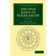 The Opus Majus of Roger Bacon by Bridges, John Henry, 9781108014427