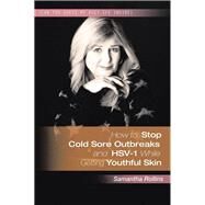 How to Stop Coldsore Outbreaks and Hsv-1 While Getting Youthful Skin by Rollins, Samantha, 9781524504427