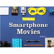 Smartphone Movies by Reyes, Ray, 9781641564427