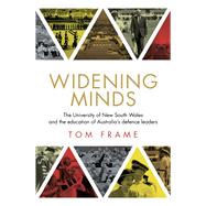 Widening Minds The University of New South Wales and the Education of Australia's Defence Leaders by Frame, Tom, 9781742234427